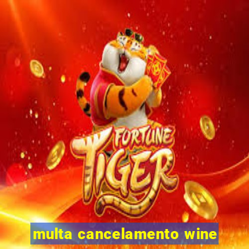 multa cancelamento wine